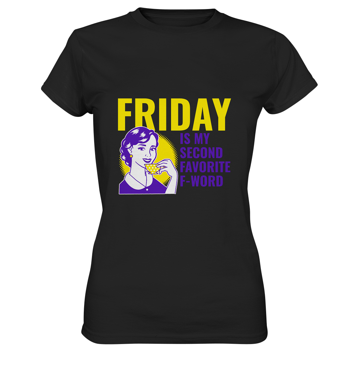 Friday- Second Favorite F-Word, streetwear, casual style - Ladies Premium Shirt