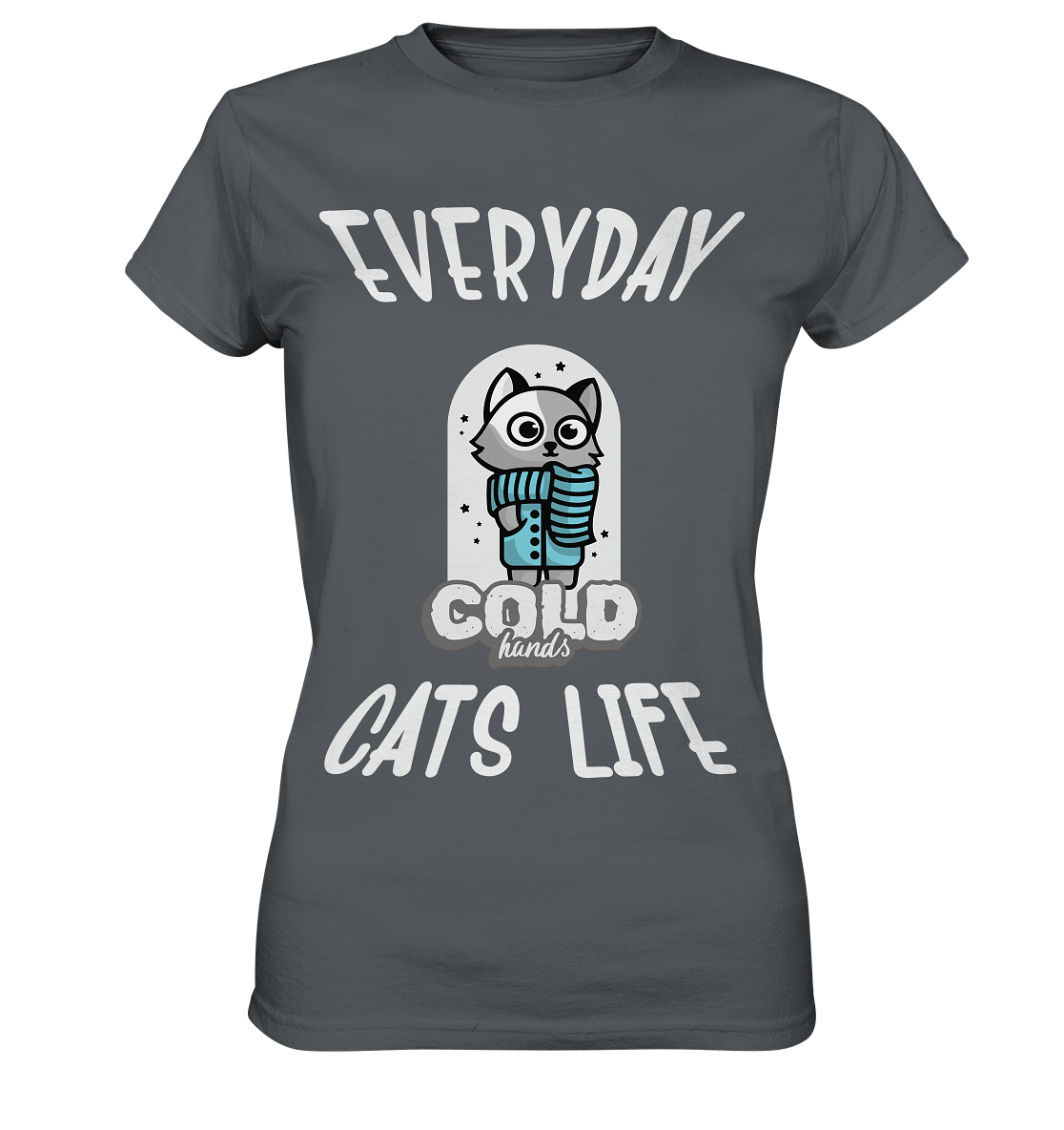 Katzenleben- Everyday Cats Life Cold Hands, Katzenliebhaber, Tierfreund - Ladies Premium Shirt