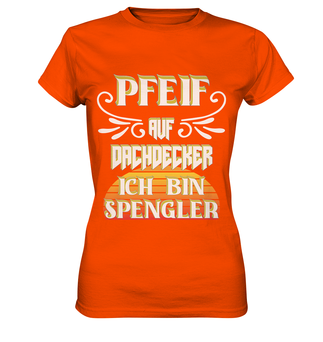 Spengler, Mach mal Pause, Pfeif auf Dachdecker - Ladies Premium Shirt