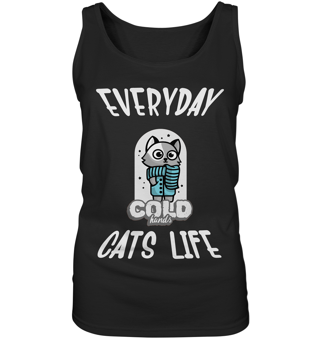 Katzenleben- Everyday Cats Life Cold Hands, Katzenliebhaber, Tierfreund - Ladies Tank-Top