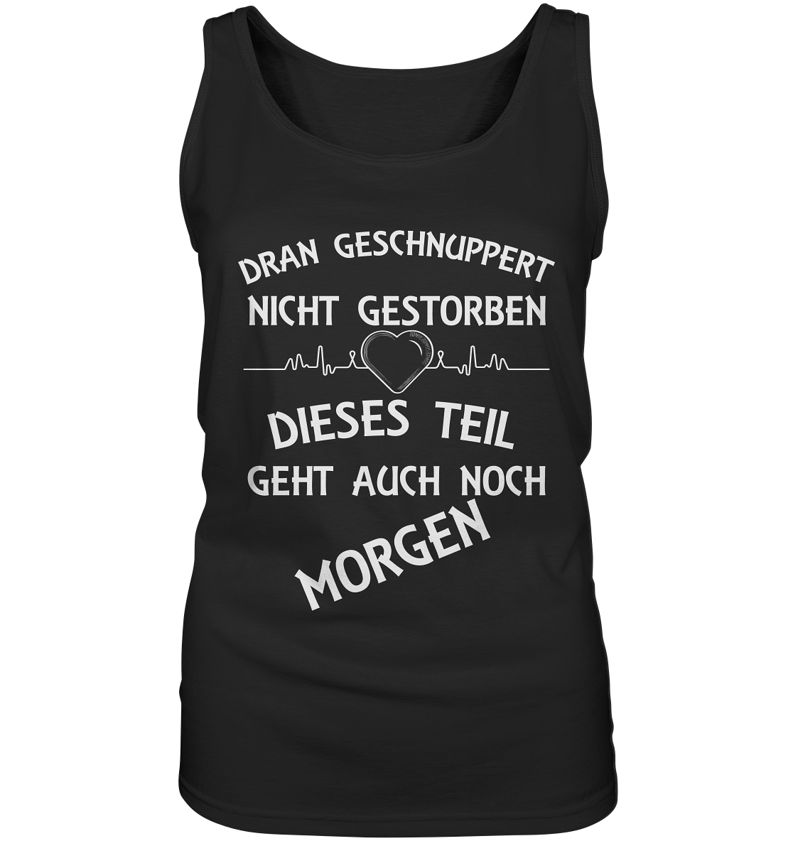 DRAN GESCHNUPPERT - Streetwear - Statements- Shirt, Hoodies & Co - Ladies Tank-Top