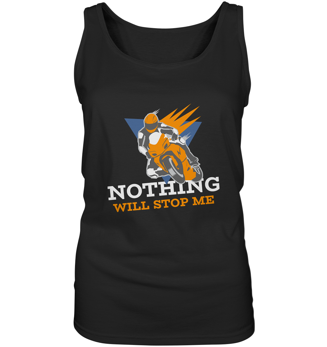 NOTHING WILL STOP ME- Nichts wird mich aufhalten, streetwear, casual design, Biker  - Ladies Tank-Top