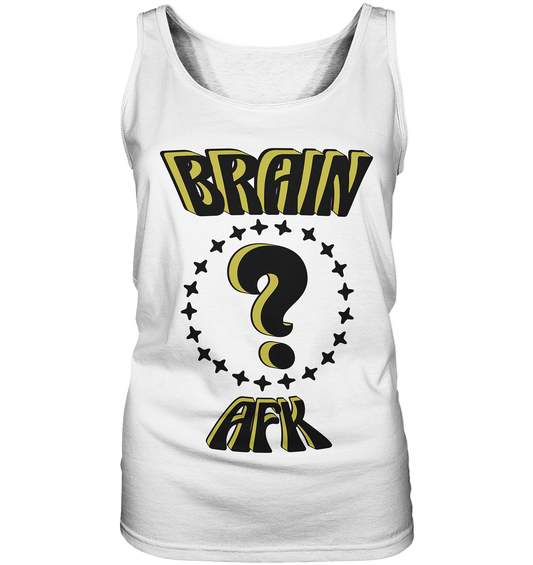 Brain AFK, bin mal abwesend, Trendy  - Ladies Tank-Top