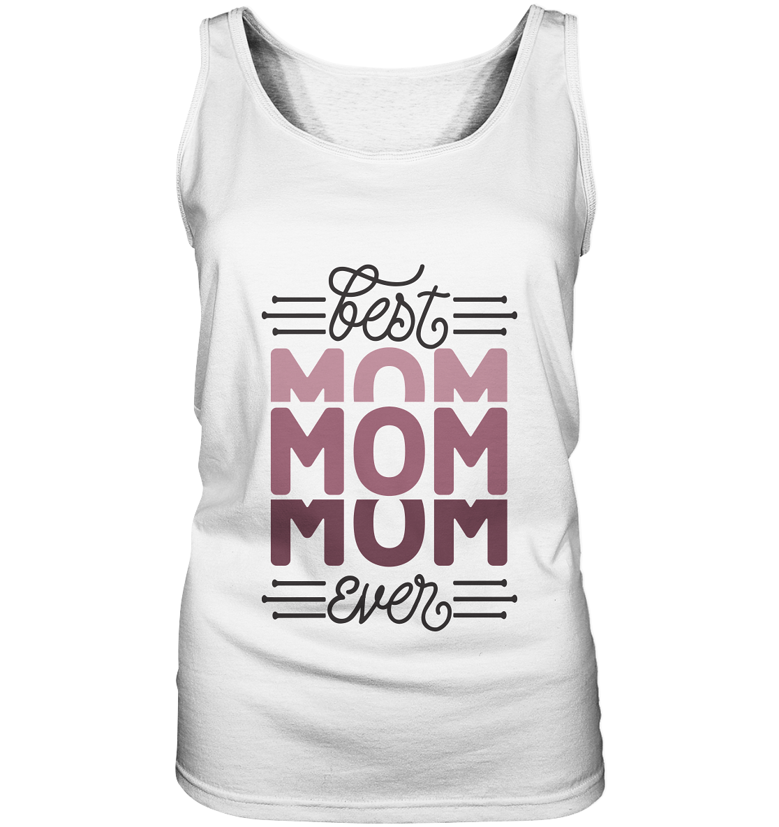 BEST MOM EVER - STREETWEAR FASHION -  - Ladies Tank-Top