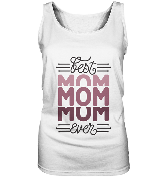 BEST MOM EVER - STREETWEAR FASHION -  - Ladies Tank-Top