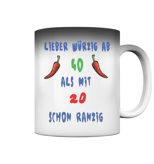 Lieber Würzig ab 40, Statement ab 40, noch voll im Trend - Magic Mug