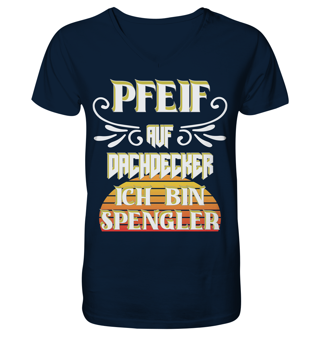 Spengler, Mach mal Pause, Pfeif auf Dachdecker - Mens Organic V-Neck Shirt