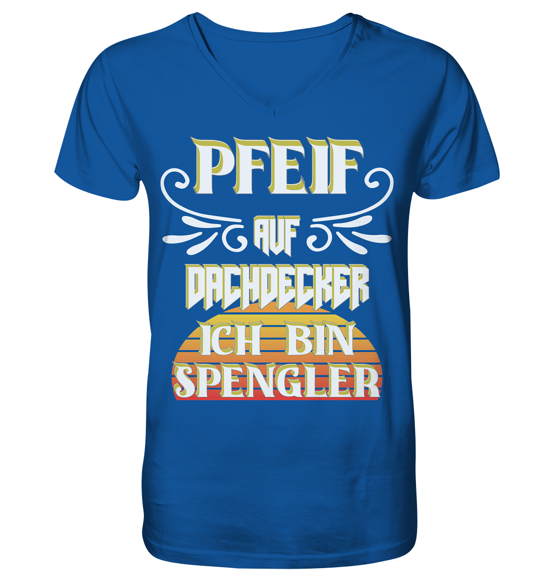 Spengler, Mach mal Pause, Pfeif auf Dachdecker - Mens Organic V-Neck Shirt