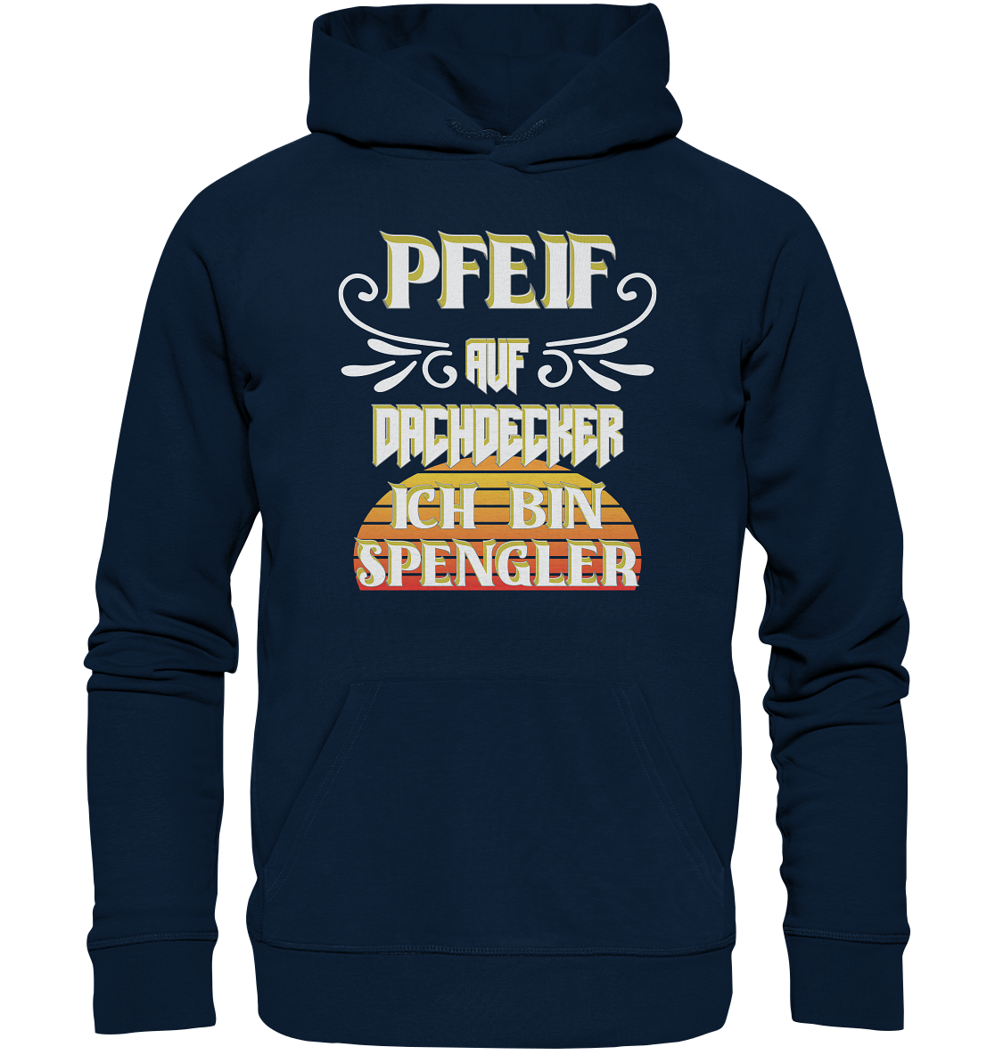 Spengler, Mach mal Pause, Pfeif auf Dachdecker - Organic Basic Hoodie