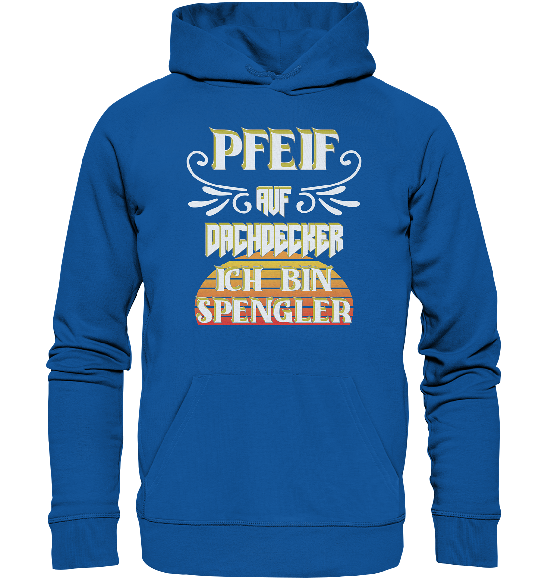 Spengler, Mach mal Pause, Pfeif auf Dachdecker - Organic Basic Hoodie