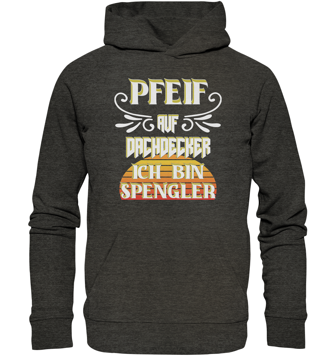 Spengler, Mach mal Pause, Pfeif auf Dachdecker - Organic Basic Hoodie