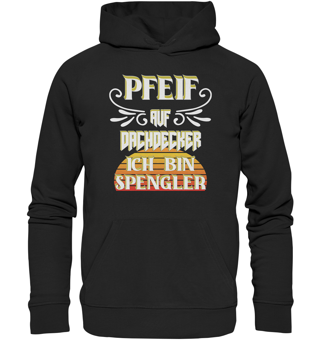 Spengler, Mach mal Pause, Pfeif auf Dachdecker - Organic Basic Hoodie