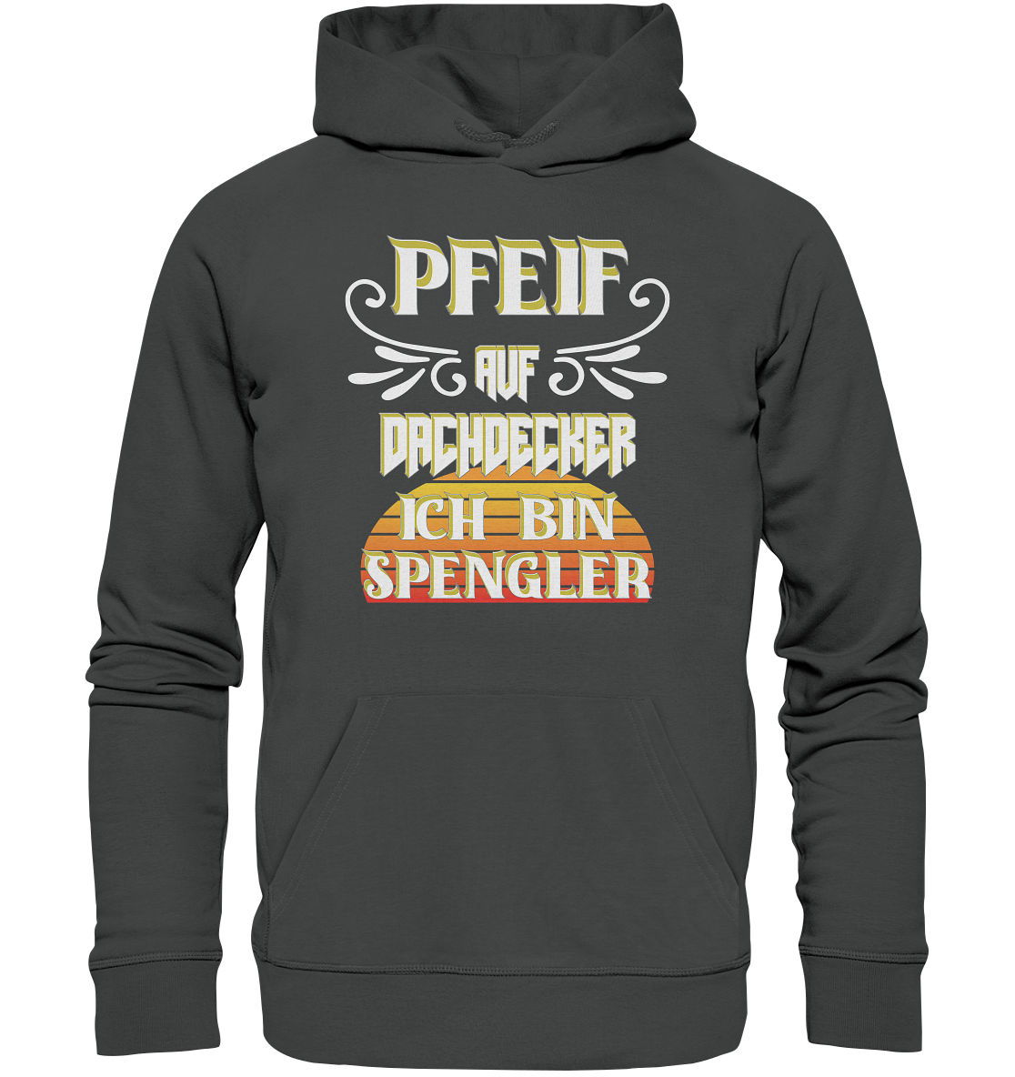 Spengler, Mach mal Pause, Pfeif auf Dachdecker - Organic Basic Hoodie