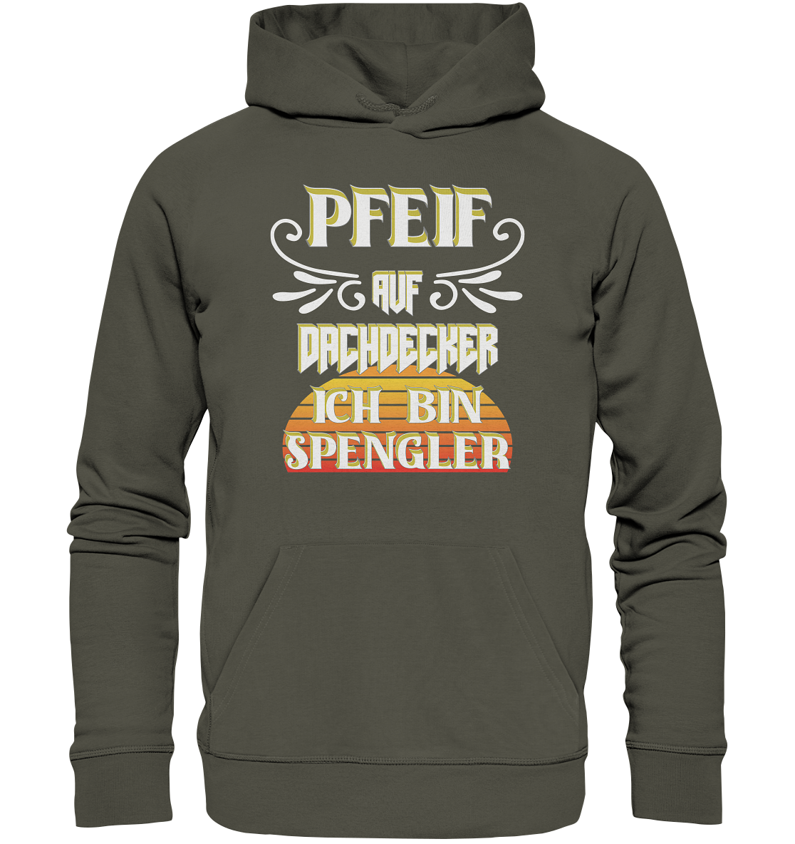 Spengler, Mach mal Pause, Pfeif auf Dachdecker - Organic Basic Hoodie