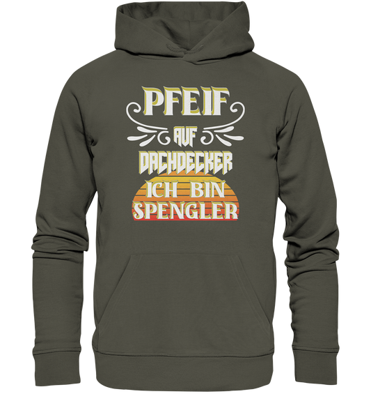 Spengler, Mach mal Pause, Pfeif auf Dachdecker - Organic Basic Hoodie