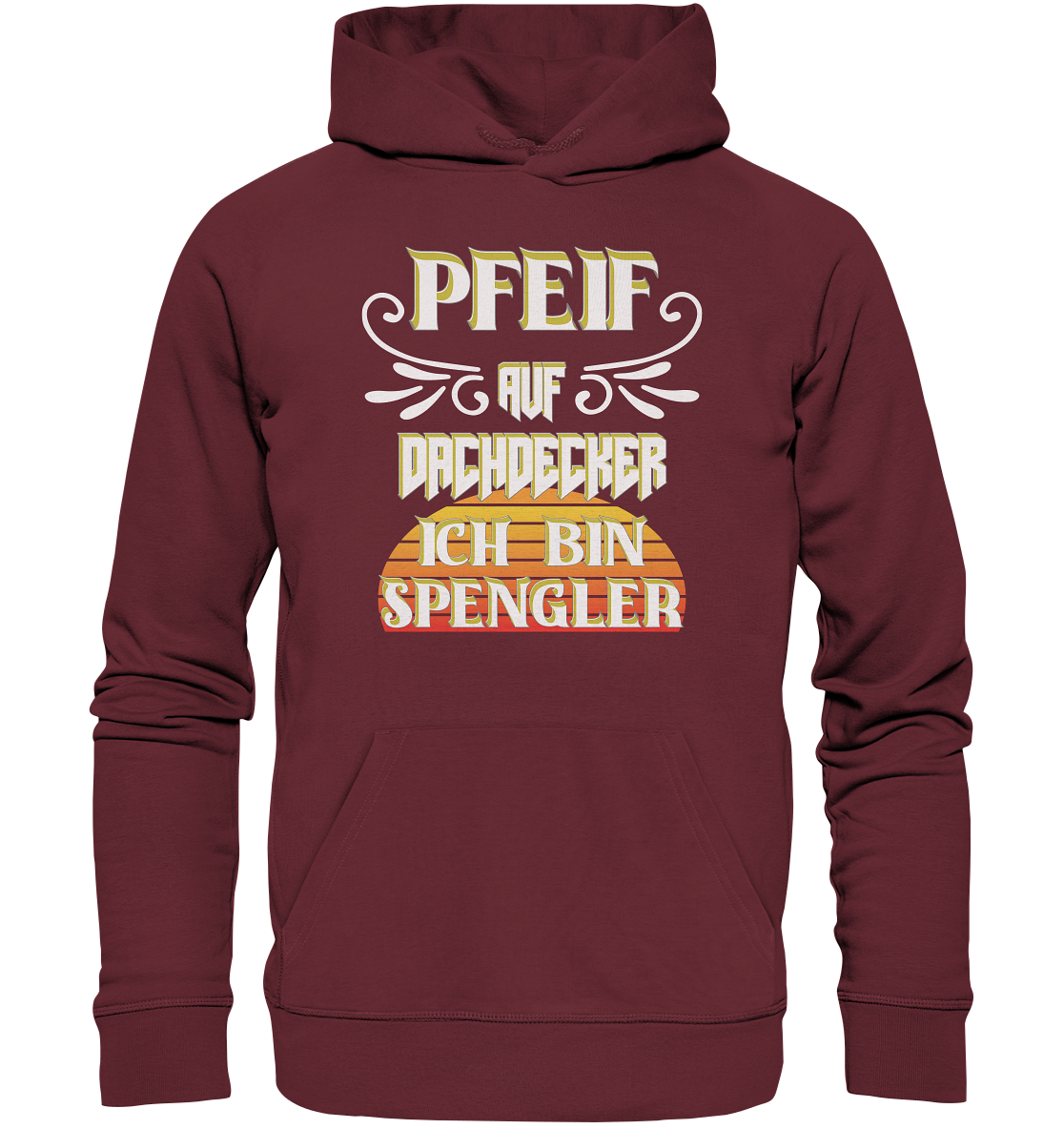 Spengler, Mach mal Pause, Pfeif auf Dachdecker - Organic Basic Hoodie