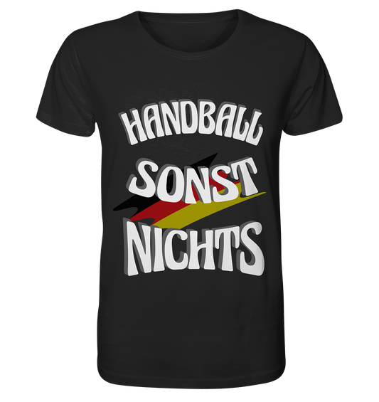 Handball sonst Nichts, mit Leib und Seele Fan, Handballfans  - Organic Basic Shirt