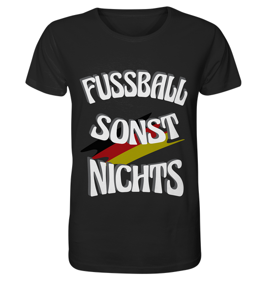 Fussball sonst Nichts, mit Leib und Seele Fan, Fußballfans - Organic Basic Shirt