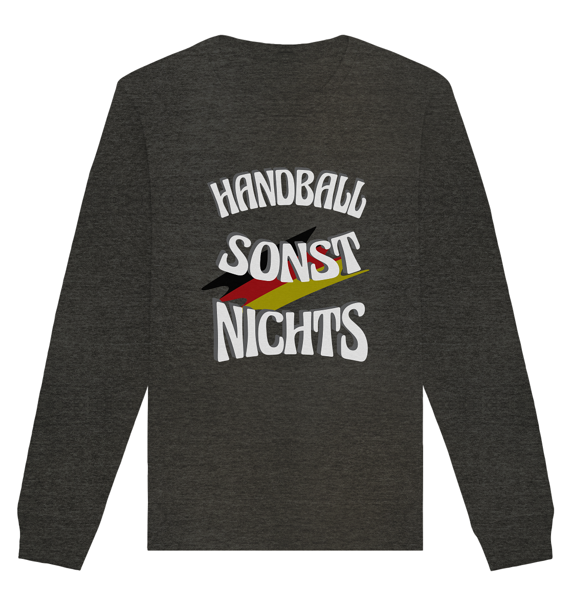 Handball sonst Nichts, mit Leib und Seele Fan, Handballfans  - Organic Basic Unisex Sweatshirt