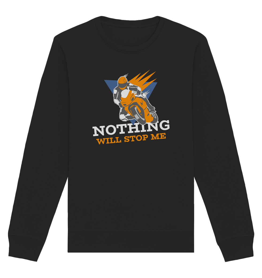 NOTHING WILL STOP ME- Nichts wird mich aufhalten, streetwear, casual design, Biker  - Organic Basic Unisex Sweatshirt