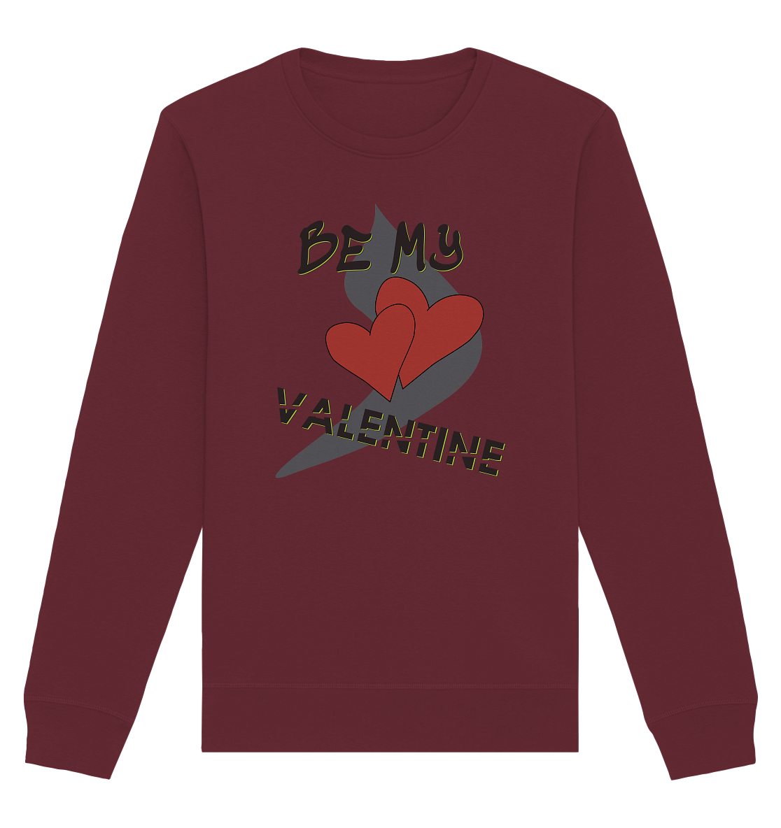 Be my Valentine, Valentinstag, 14. Februar - Organic Basic Unisex Sweatshirt