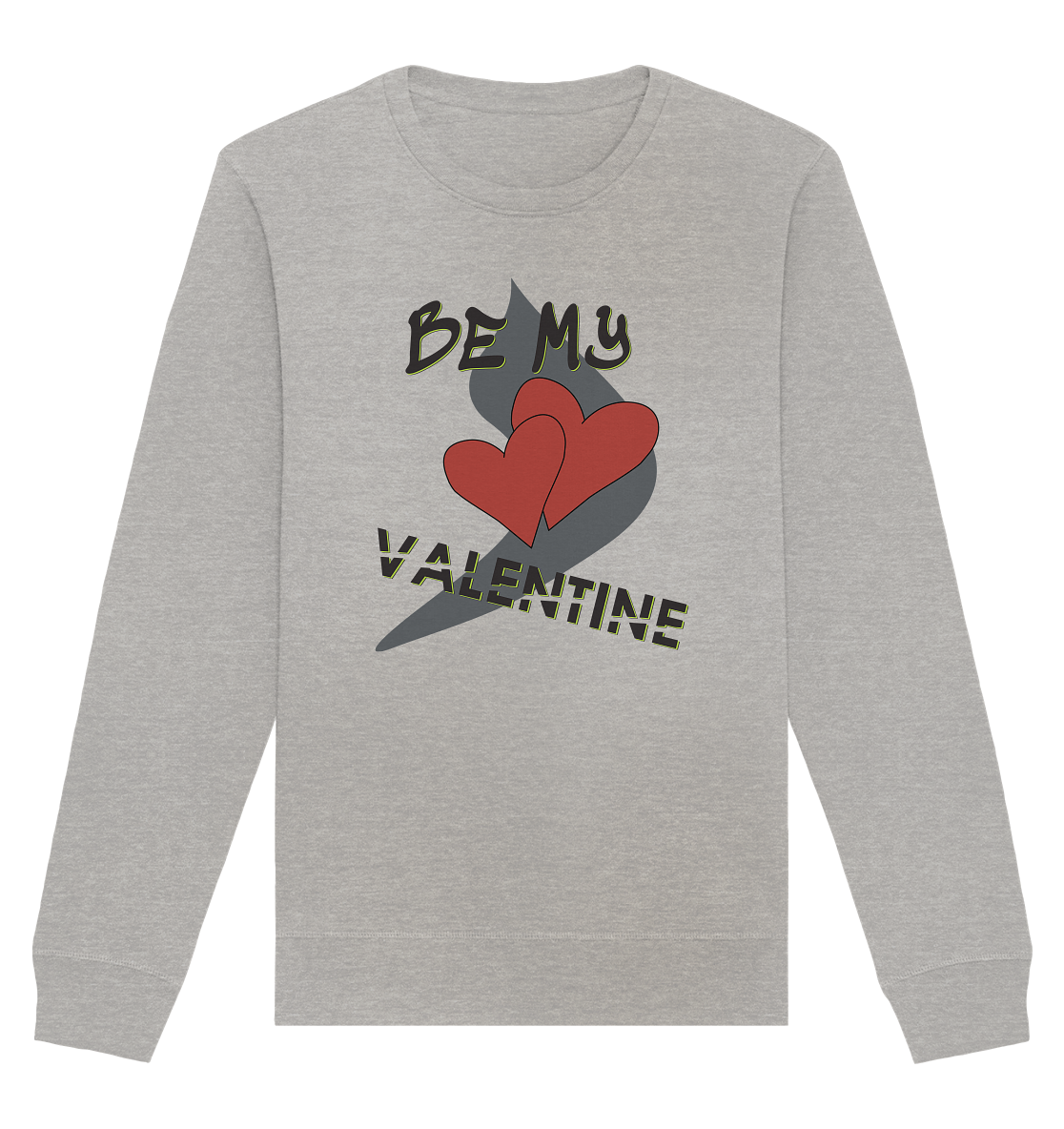 Be my Valentine, Valentinstag, 14. Februar - Organic Basic Unisex Sweatshirt