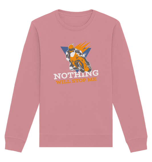 NOTHING WILL STOP ME- Nichts wird mich aufhalten, streetwear, casual design, Biker  - Organic Basic Unisex Sweatshirt