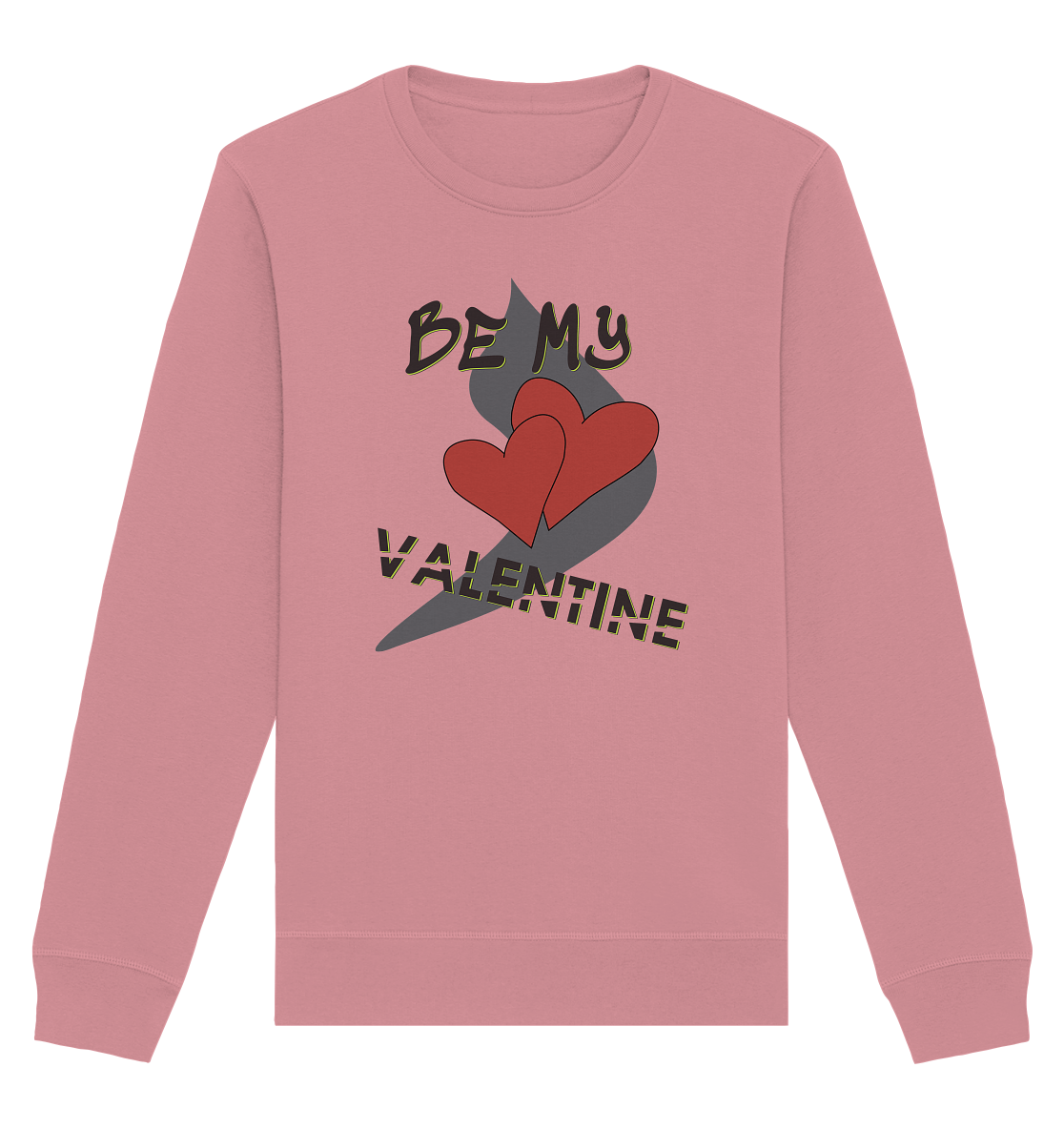 Be my Valentine, Valentinstag, 14. Februar - Organic Basic Unisex Sweatshirt