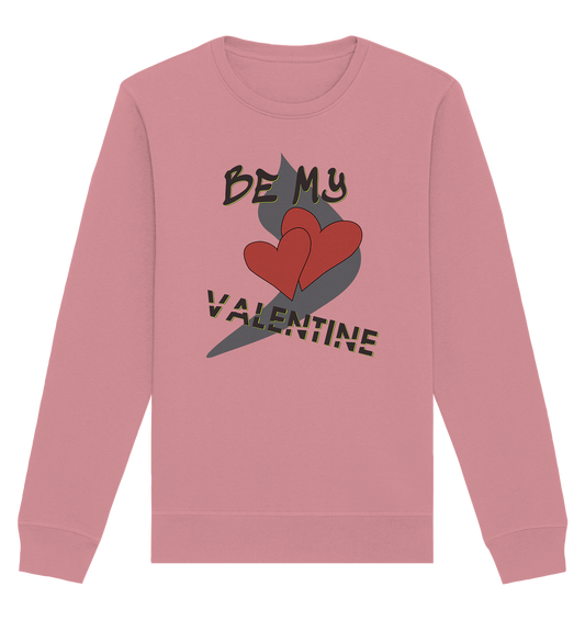 Be my Valentine, Valentinstag, 14. Februar - Organic Basic Unisex Sweatshirt