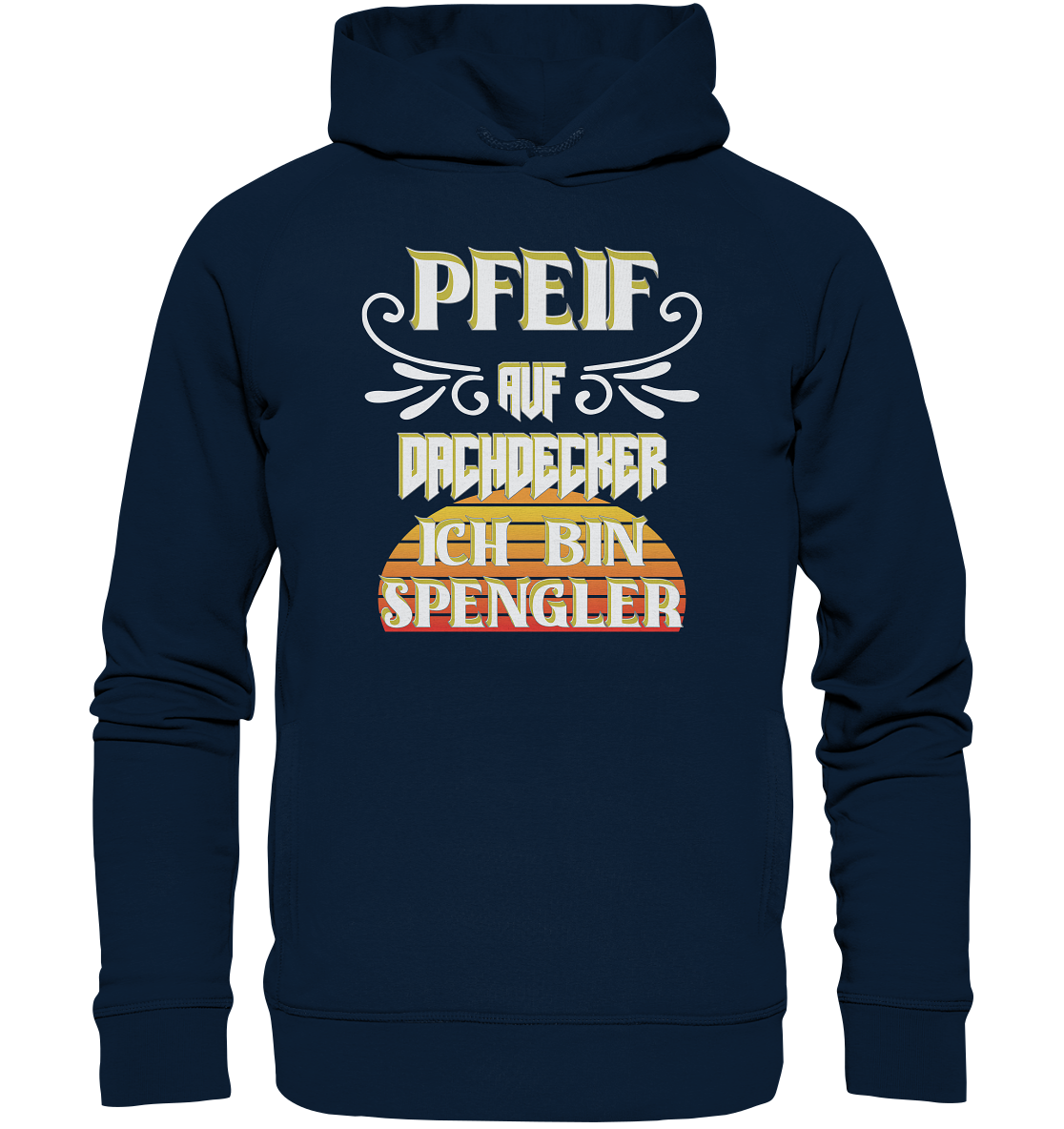 Spengler, Mach mal Pause, Pfeif auf Dachdecker - Organic Fashion Hoodie