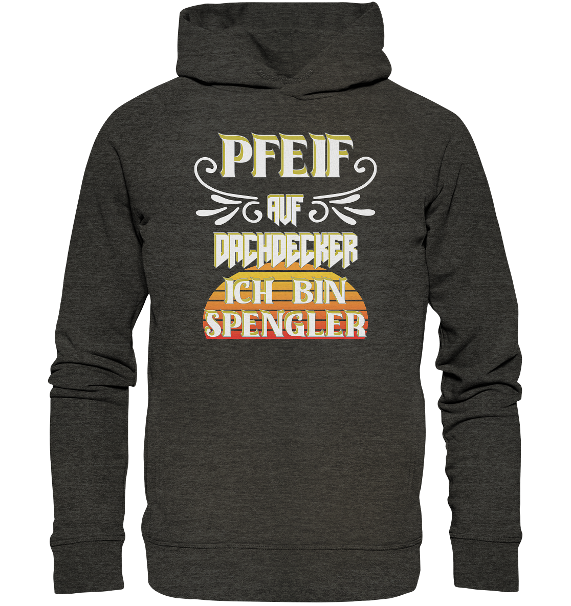 Spengler, Mach mal Pause, Pfeif auf Dachdecker - Organic Fashion Hoodie