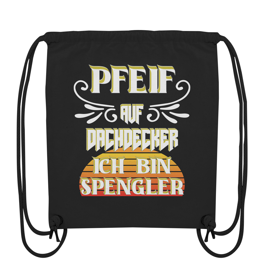 Spengler, Mach mal Pause, Pfeif auf Dachdecker - Organic Gym-Bag