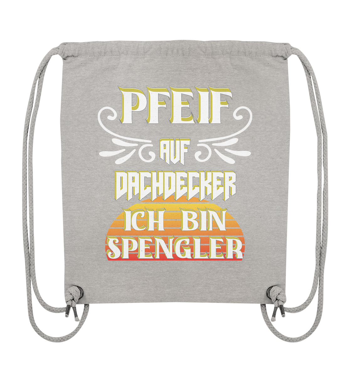 Spengler, Mach mal Pause, Pfeif auf Dachdecker - Organic Gym-Bag