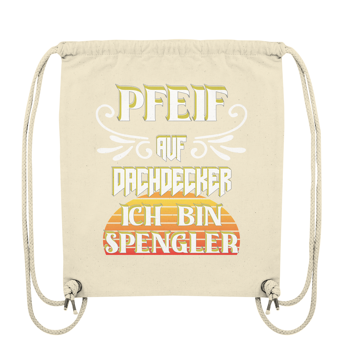 Spengler, Mach mal Pause, Pfeif auf Dachdecker - Organic Gym-Bag