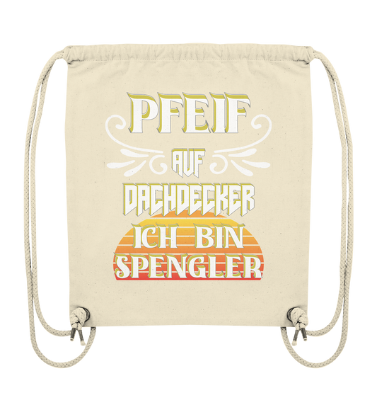 Spengler, Mach mal Pause, Pfeif auf Dachdecker - Organic Gym-Bag