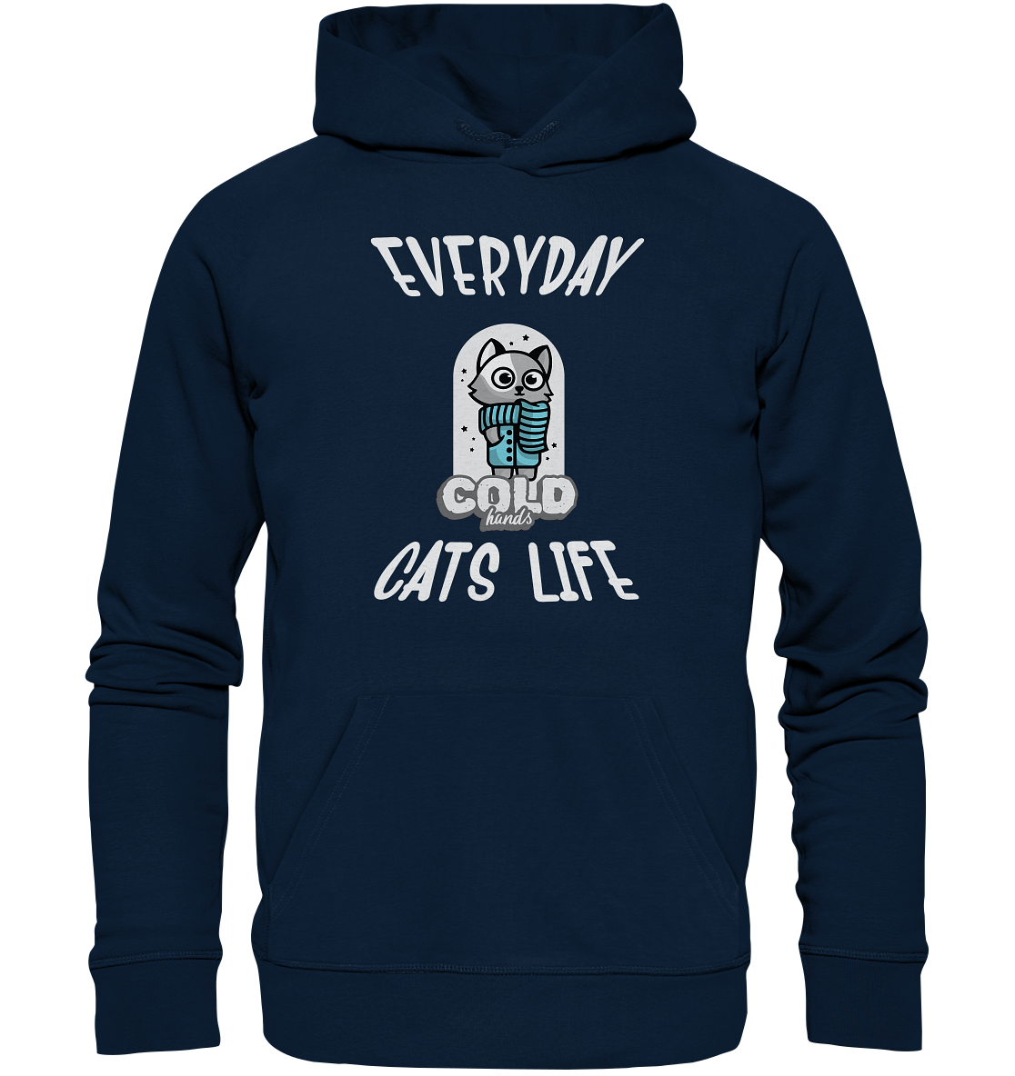 Katzenleben- Everyday Cats Life Cold Hands, Katzenliebhaber, Tierfreund - Organic Hoodie