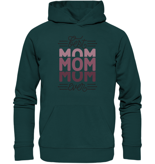 BEST MOM EVER - STREETWEAR FASHION -  - Organic Hoodie