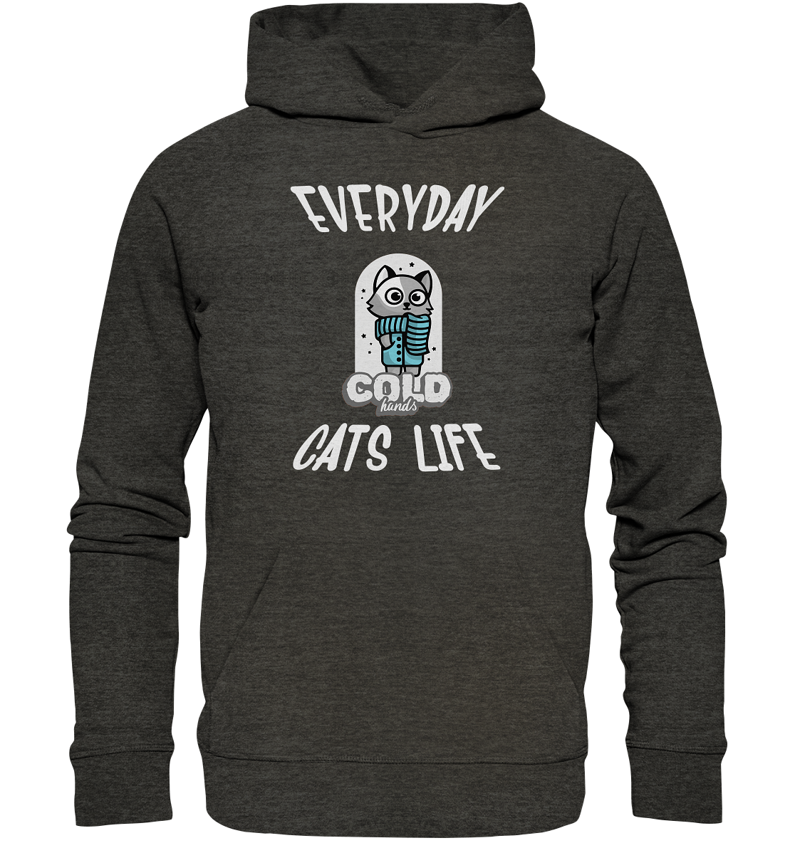 Katzenleben- Everyday Cats Life Cold Hands, Katzenliebhaber, Tierfreund - Organic Hoodie