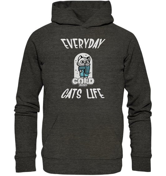 Katzenleben- Everyday Cats Life Cold Hands, Katzenliebhaber, Tierfreund - Organic Hoodie