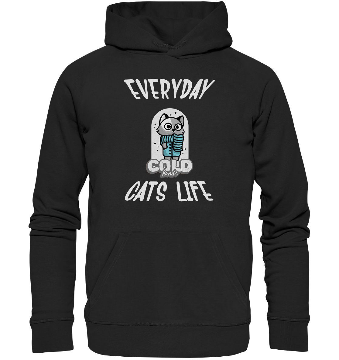 Katzenleben- Everyday Cats Life Cold Hands, Katzenliebhaber, Tierfreund - Organic Hoodie