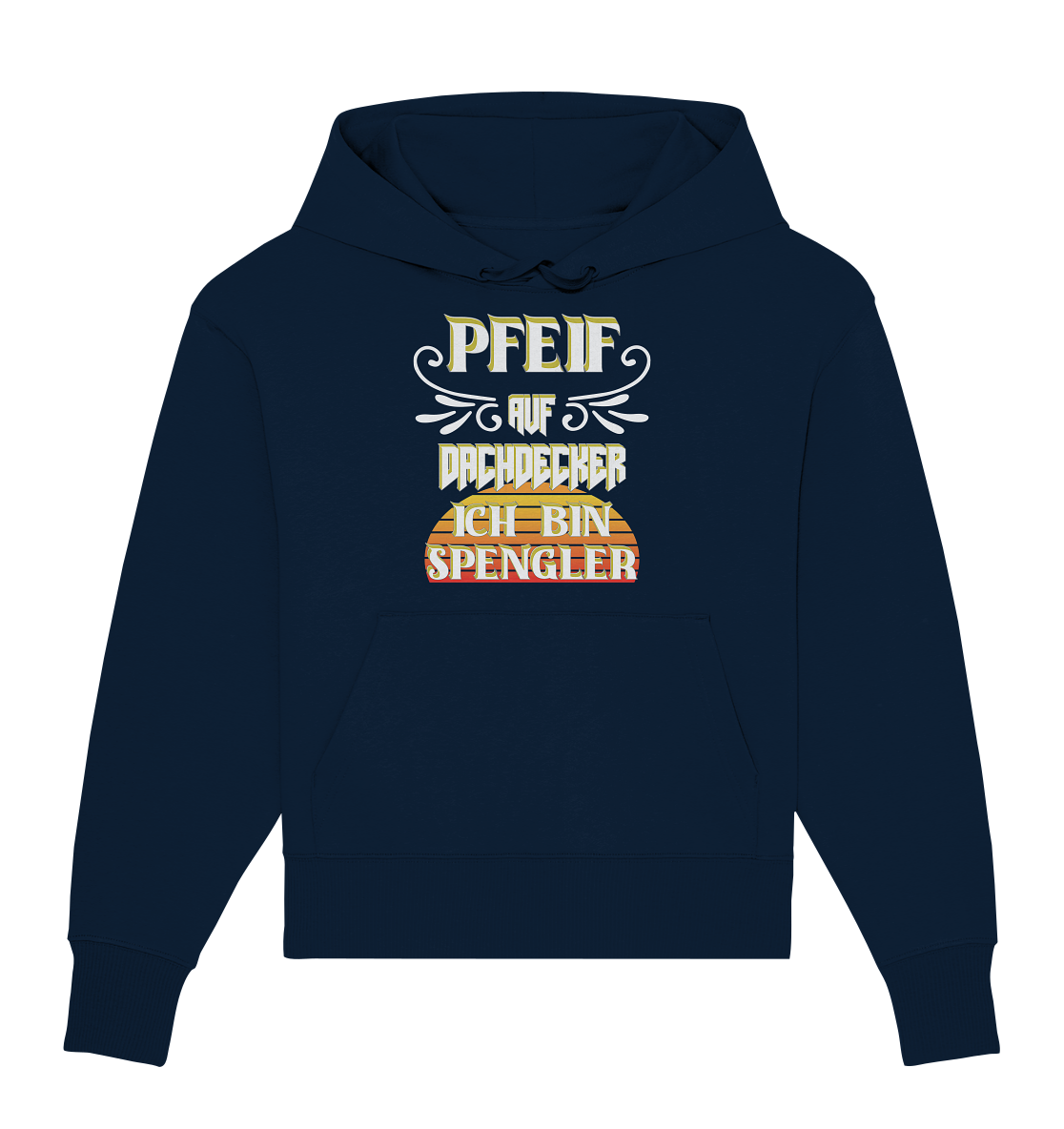 Spengler, Mach mal Pause, Pfeif auf Dachdecker - Organic Oversize Hoodie