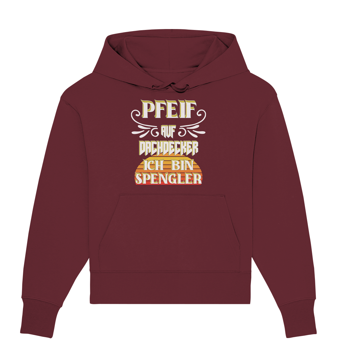 Spengler, Mach mal Pause, Pfeif auf Dachdecker - Organic Oversize Hoodie
