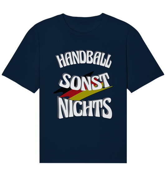 Handball sonst Nichts, mit Leib und Seele Fan, Handballfans  - Organic Relaxed Shirt