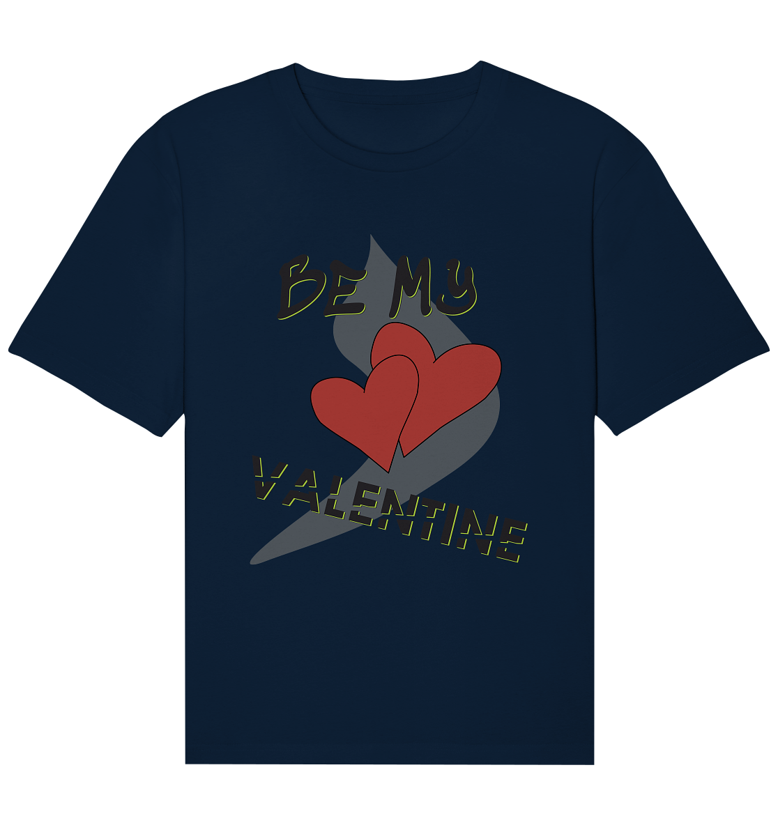 T-Shirt be my valentine- Organic Relaxed Shirt