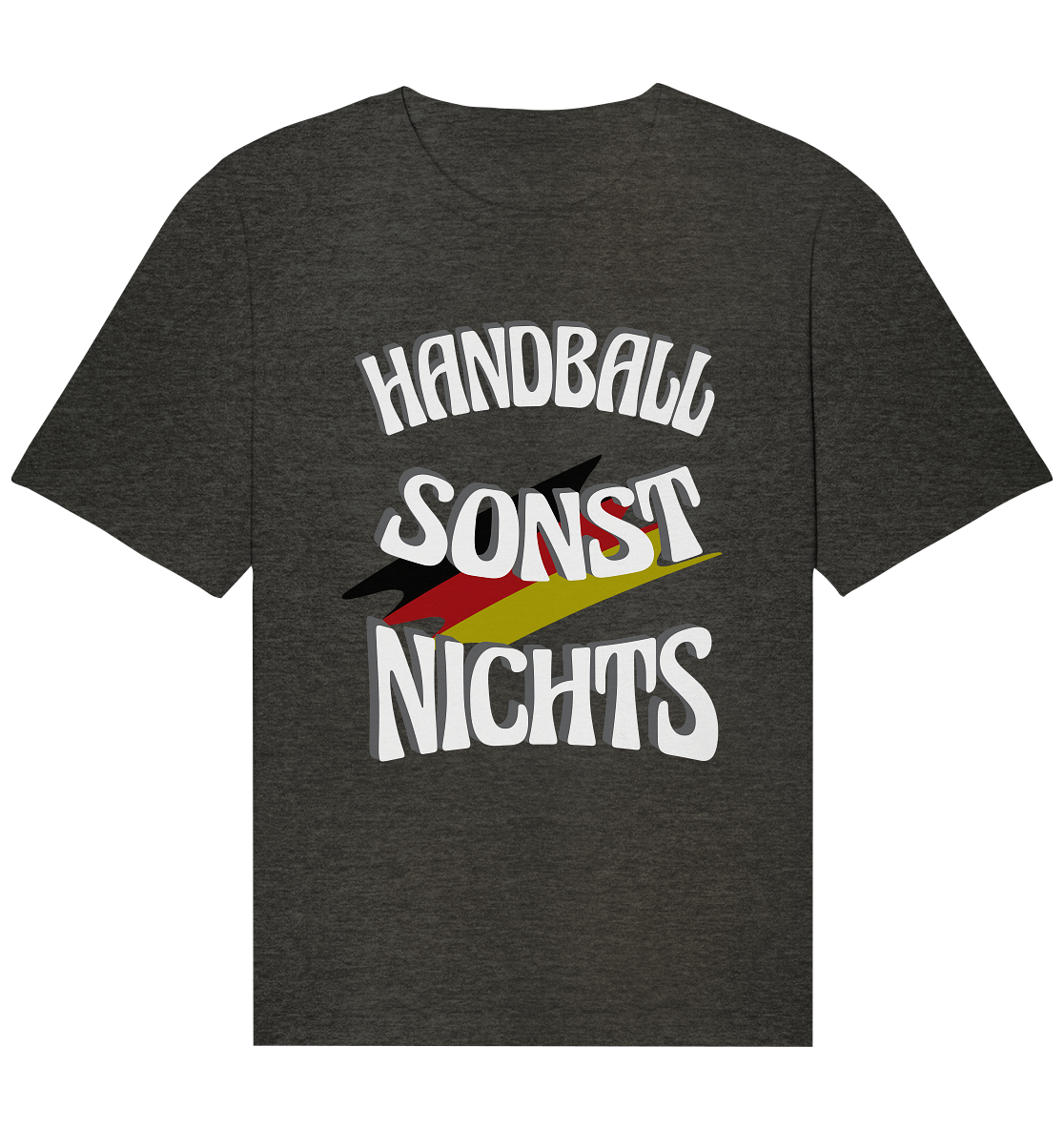 Handball sonst Nichts, mit Leib und Seele Fan, Handballfans  - Organic Relaxed Shirt