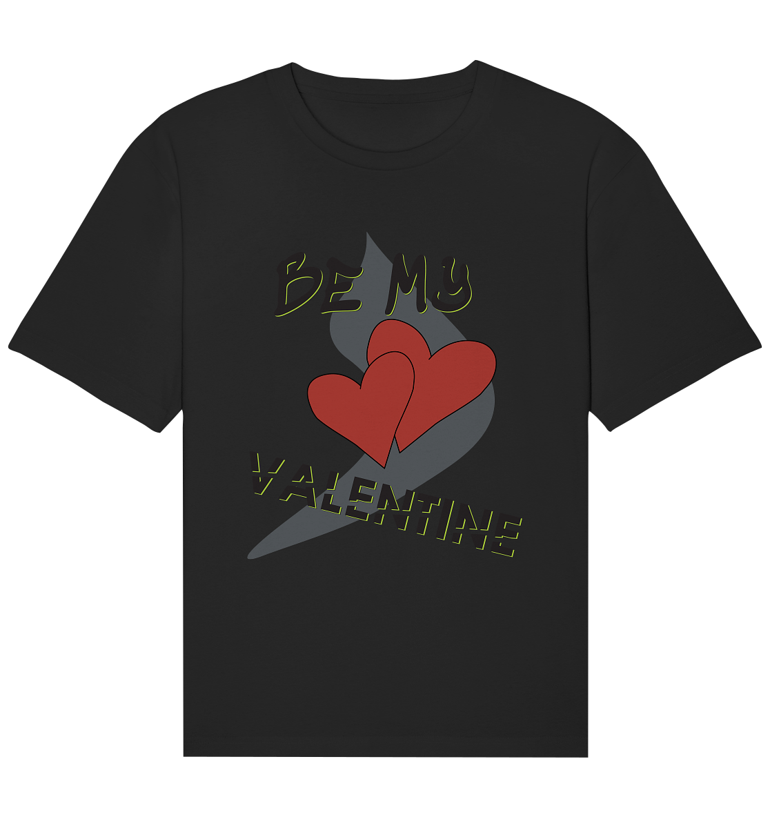 T-Shirt be my valentine- Organic Relaxed Shirt