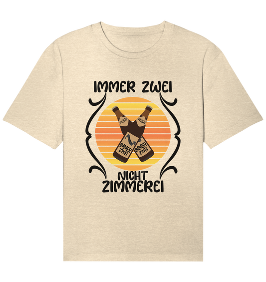 Immer Zwei, Nicht Zimmerei, witziges für den Alltag - Organic Relaxed Shirt