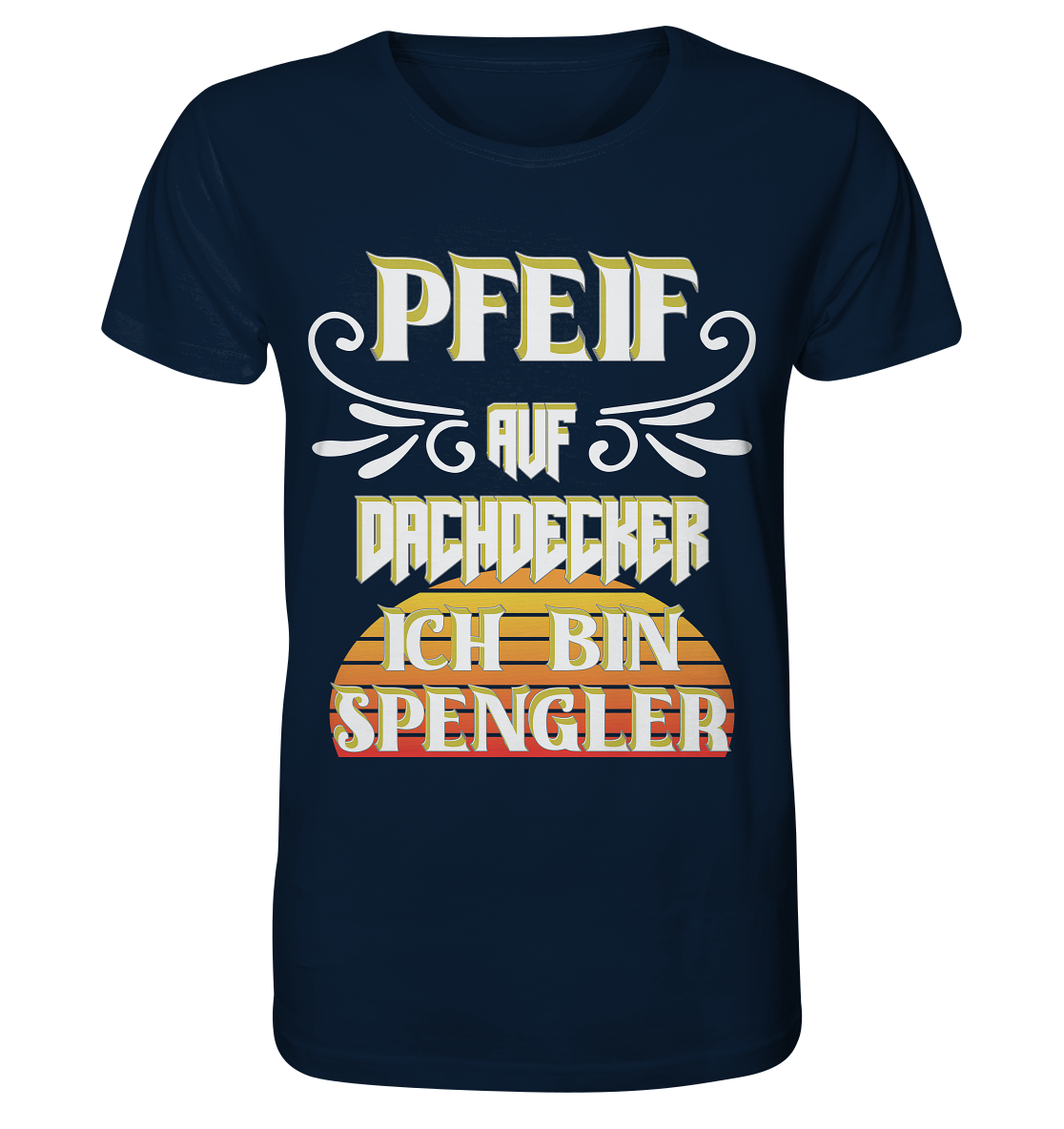 Spengler, Mach mal Pause, Pfeif auf Dachdecker - Organic Shirt