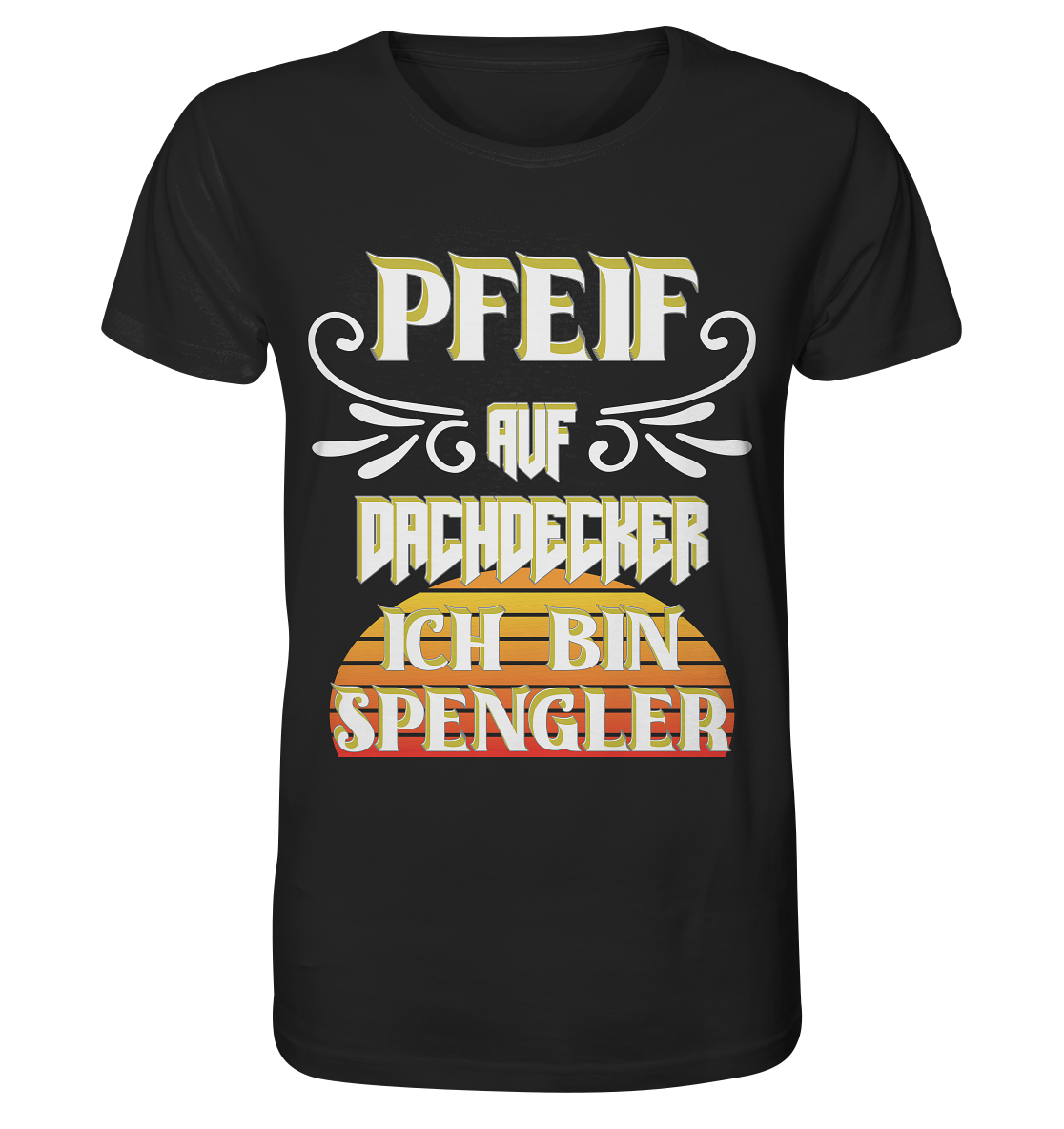 Spengler, Mach mal Pause, Pfeif auf Dachdecker - Organic Shirt