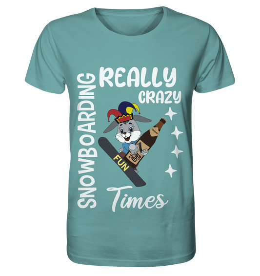 Snowboarding, Crazy Times, Snowboarder, Party - Organic Shirt